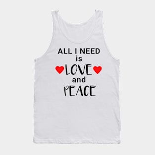 All I need is Love and Peace Tank Top